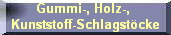 Gummi-, Holz-, 
































Kunststoff-Schlagst�cke