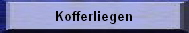 Kofferliegen