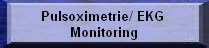 Pulsoximetrie/ EKG 

Monitoring