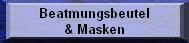 Beatmungsbeutel


& Masken
